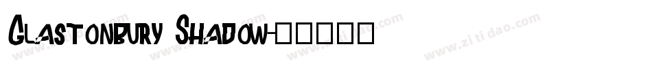 Glastonbury Shadow字体转换